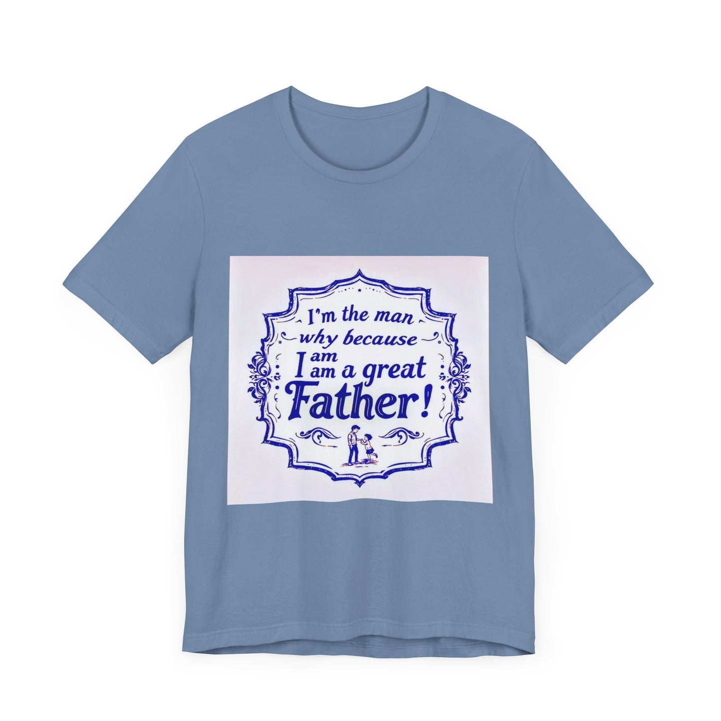 I'm A Great Father Tee, Father's Day Gift, Dad Shirt, Unisex Family T-shirt, Gift for Him, Casual Wear