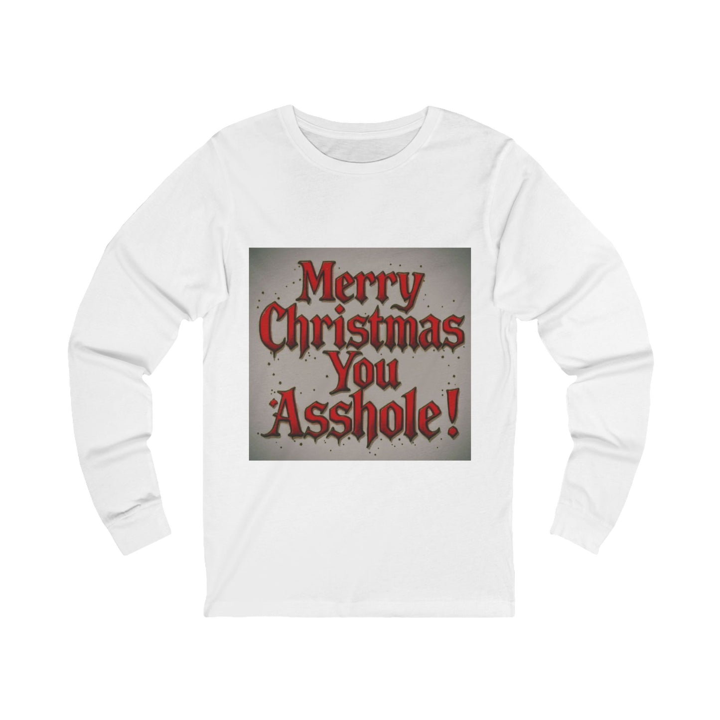 Long Sleeve Tee — “Merry Christmas You Asshole!” Funny Sarcastic Holiday Shirt