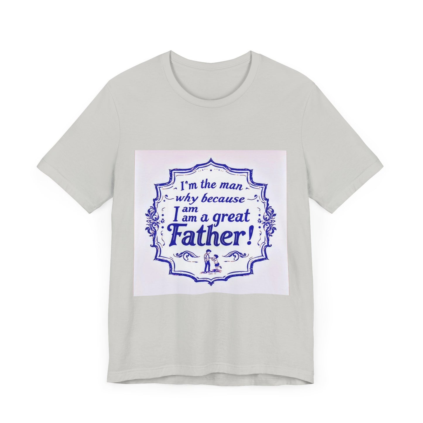 I'm A Great Father Tee, Father's Day Gift, Dad Shirt, Unisex Family T-shirt, Gift for Him, Casual Wear