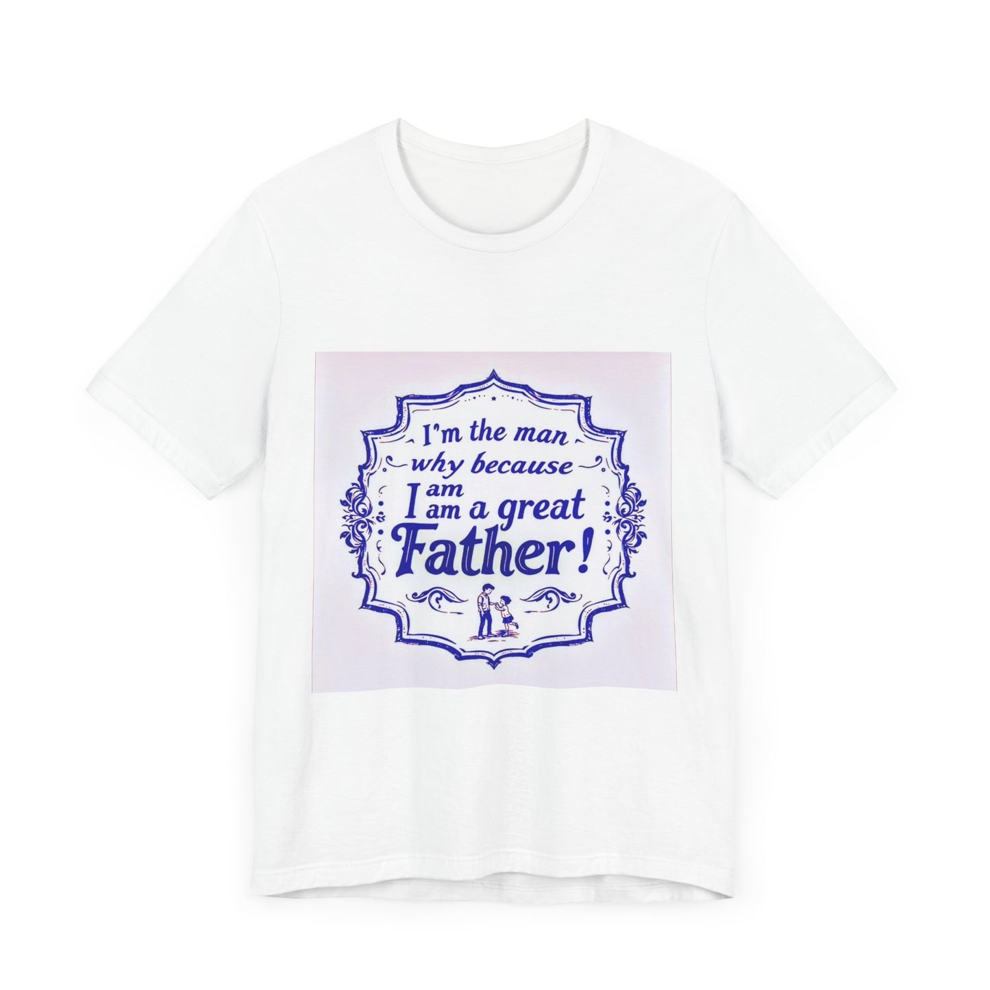 I'm A Great Father Tee, Father's Day Gift, Dad Shirt, Unisex Family T-shirt, Gift for Him, Casual Wear