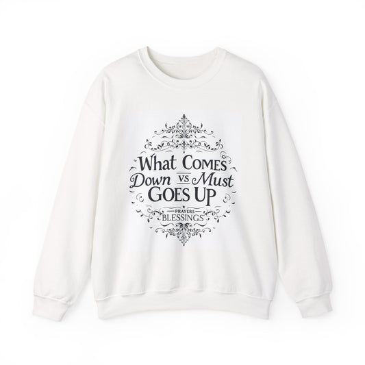 Crewneck Sweatshirt — "What Comes Down vs Must Goes Up" Inspirational Quote Design