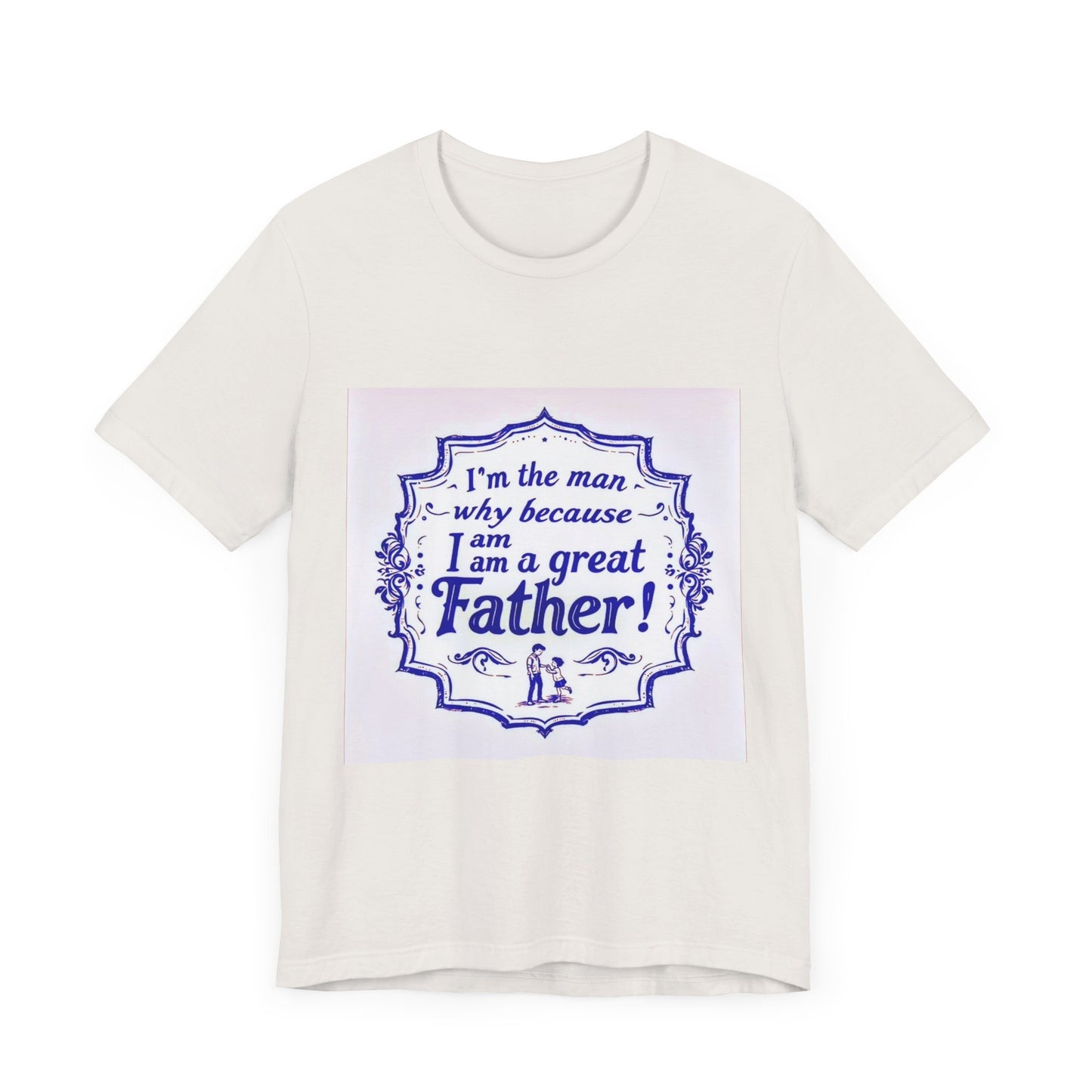 I'm A Great Father Tee, Father's Day Gift, Dad Shirt, Unisex Family T-shirt, Gift for Him, Casual Wear