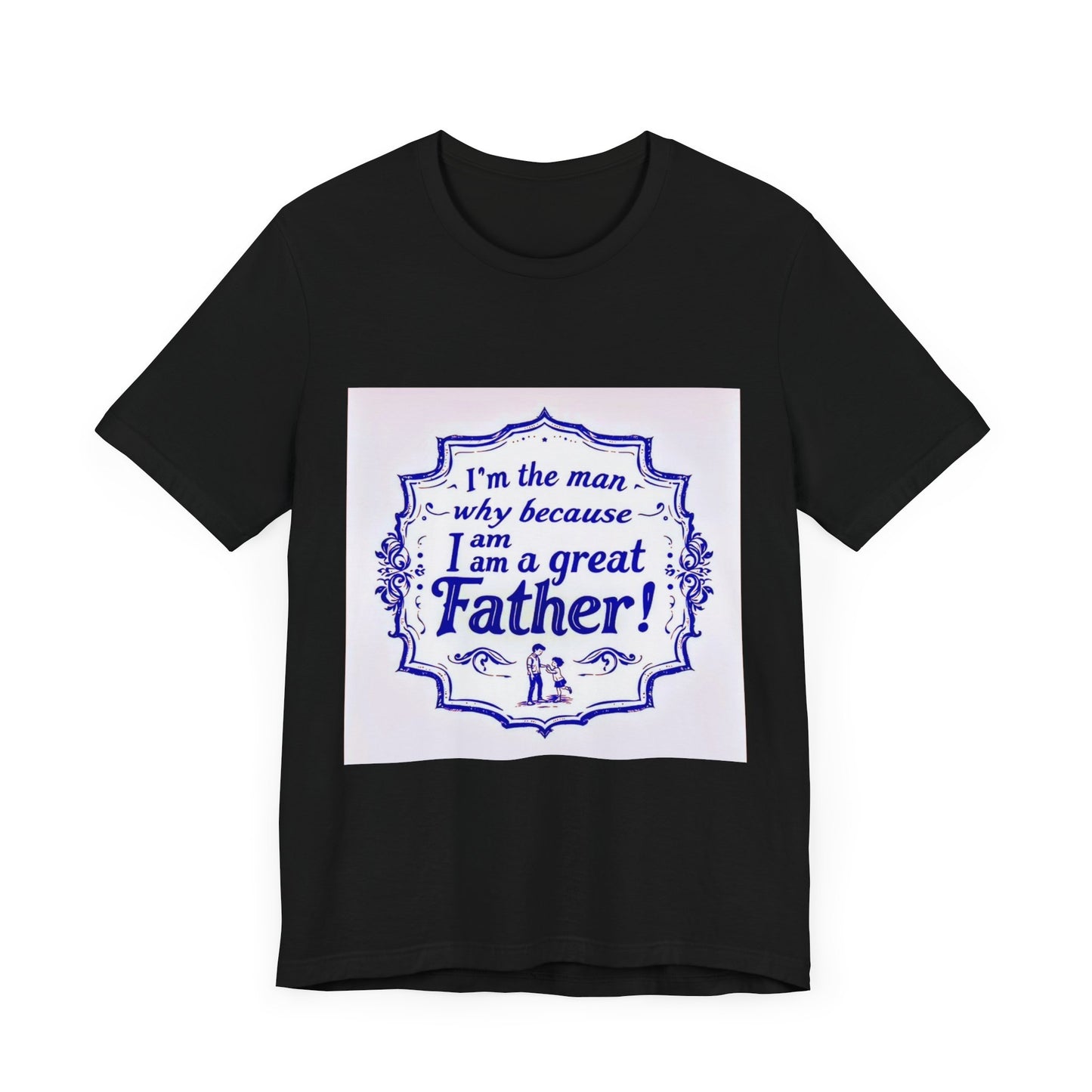 I'm A Great Father Tee, Father's Day Gift, Dad Shirt, Unisex Family T-shirt, Gift for Him, Casual Wear