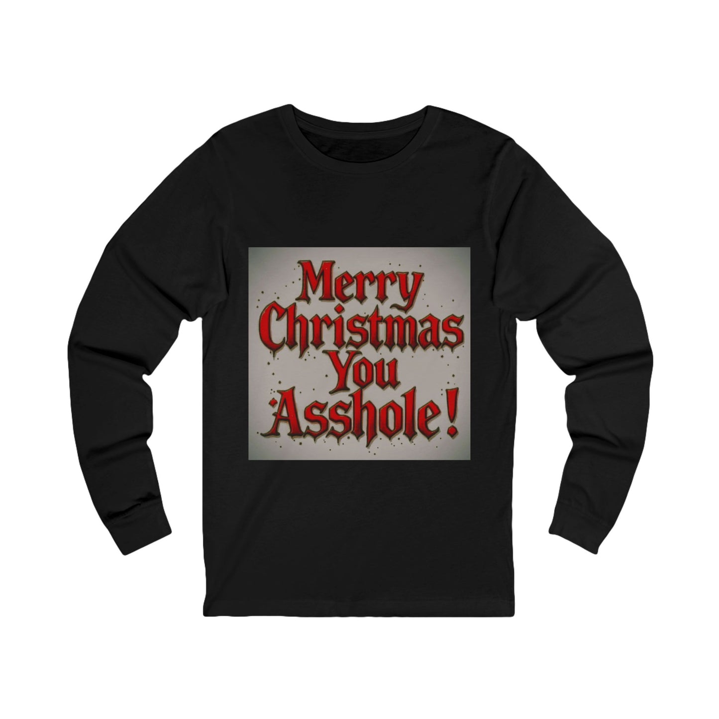 Long Sleeve Tee — “Merry Christmas You Asshole!” Funny Sarcastic Holiday Shirt